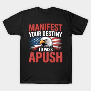 Manifest Your Destiny to Pass APUSH Funny AP Exam Test Humor T-Shirt